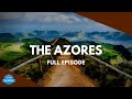 The Azores - Full Episode