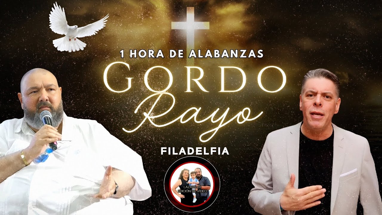 1 HORA DE ALABANZAS | GORDO Y RAYO | ADORACIÓN CRISTIANA | FILADELFIA 