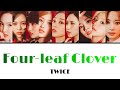 Four-leaf Clover / TWICE 【日本語字幕・歌詞】