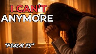 When You Have No Strength Left To Fight  Powerful Morning Prayer With Psalm 73