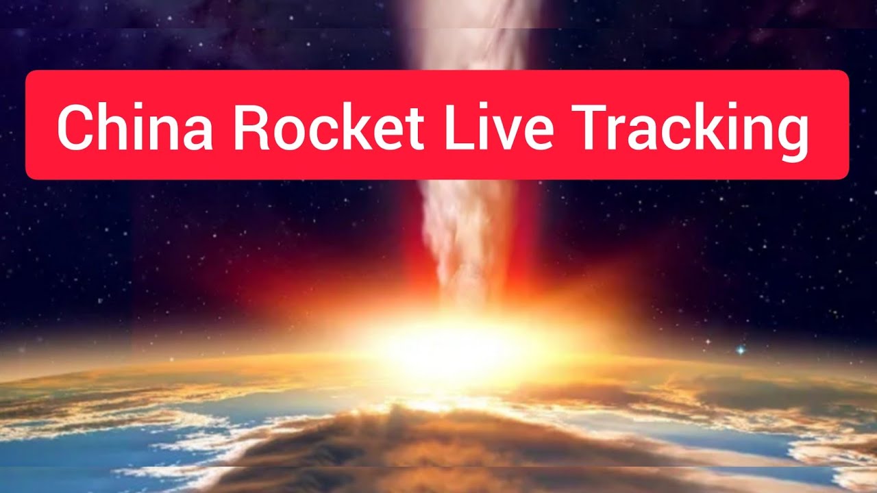 China Rocket Falling Live Tracking Youtube
