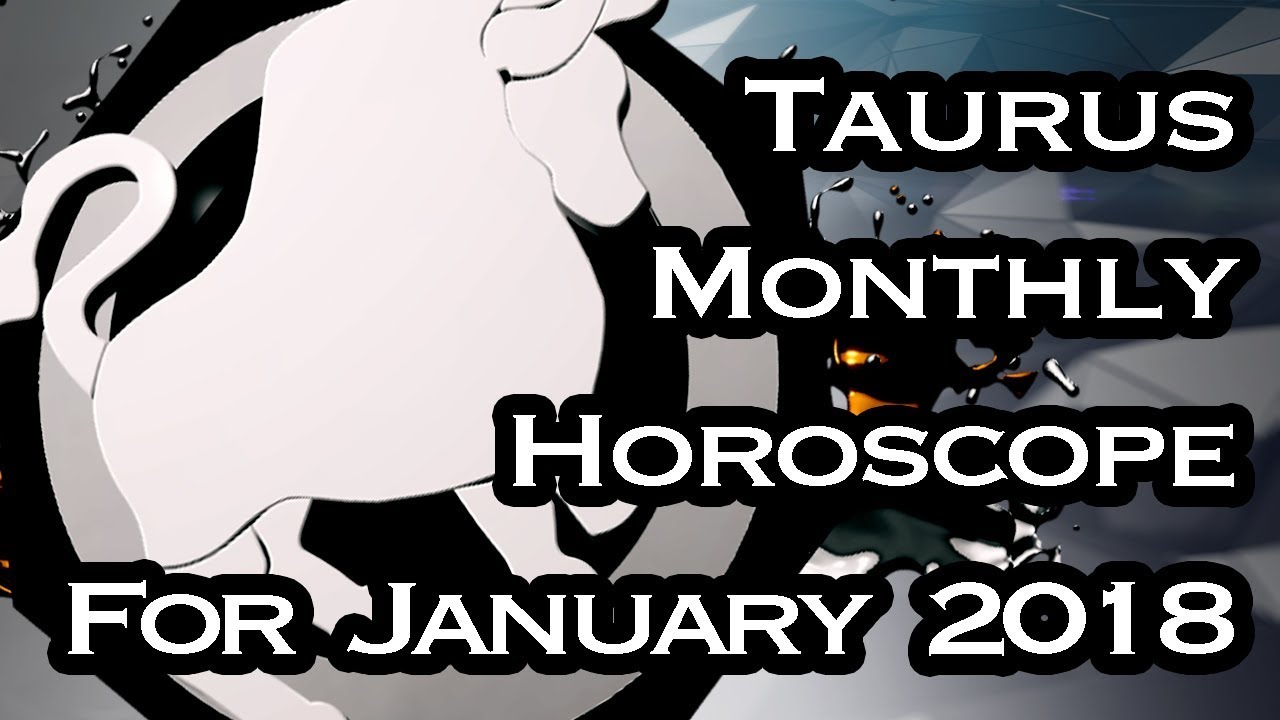 Taurus Horoscope | January Monthly Horoscopes 2018 In Hindi