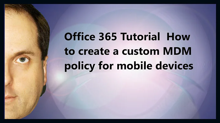 Microsoft 365 Tutorial  How to create a custom MDM policy for mobile devices