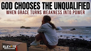 God Chooses the Unqualified: When Grace Turns Weakness into Power | Christian Motivation  | Sandro