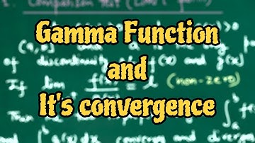 Gamma Function and Convergence ||Maths for Graduates