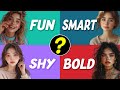 Which type of girl are you? Fun, Smart, Shy, Bold ✨🧠🌸🔥