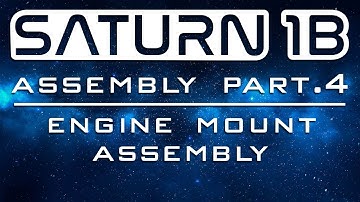 Saturn 1B Assembly Part 4 - Engine Mount Assembly