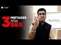 3 mistakes couple make after sex  key to have great sex  sexologist deepak arora  dr arora