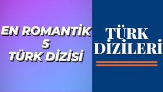 En Güzel 5 Romanti̇k Türk Dizisi