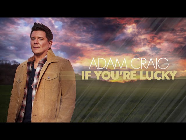 Adam Craig - If You're Lucky (Official Audio)