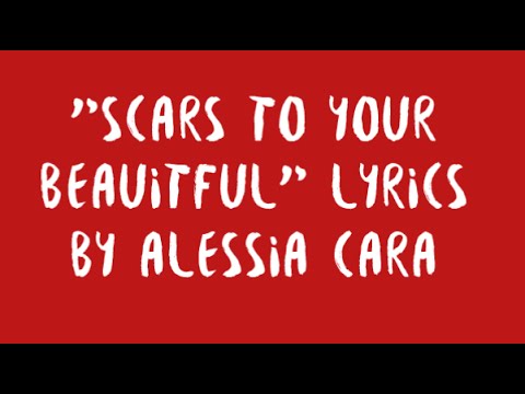"scars-to-your-beautiful"-by-alessia-cara-lyrics