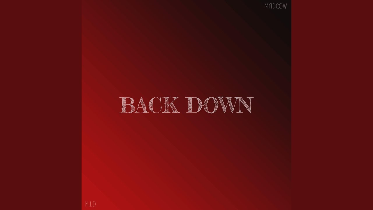 Watch Back Down (feat. K.I.D) on YouTube Watch Back Down (feat. K.I.D) on YouTube