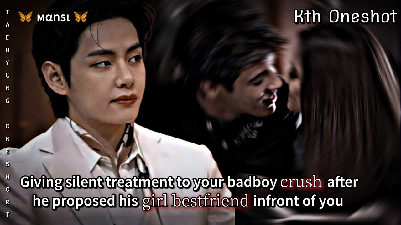 Giving silent treatment to your crush after he proposed his gbff || TAEHYUNG ONESHOT || #taehyungff