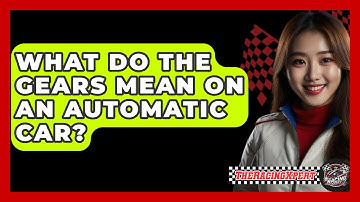 What Do The Gears Mean On An Automatic Car? - The Racing Xpert
