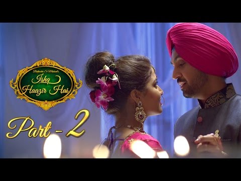 ishq-haazir-hai---part-2-|-diljit-dosanjh-&-wamiqa-gabbi-|-latest-punjabi-movie