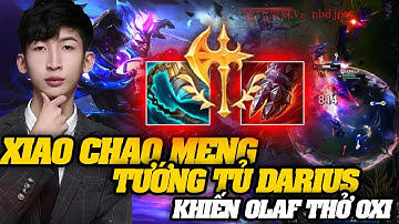 CẦM ĐẠI TƯỚNG DARIUS XIAO CHAO MENG XỬ LÝ KÈO OLAF CHUẨN SGK KHIẾN ĐỐI THỦ THỞ OXI