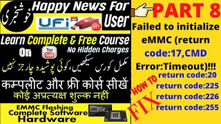 45 Free Ufi Box training Lesson8 Failed to initialize eMMC(returncode:17,20,225,226,255,CMD ErorTmeo