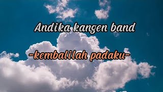 cover lirik lagu Andika kangen band ( kembalilah padaku )