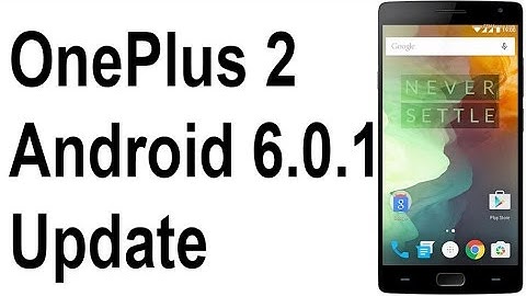 OnePlus 2  Android 6.0.1 Marshmallow  Update with Oxygen OS 3.0.1 New Features