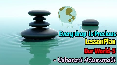 Every Drop Is Precious ,Semester-2 ,Our World -5 ,Lesson Plan |5th Class |EVS |SCERT Model |