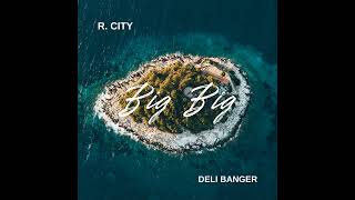 Big Big (Prod. By Deli Banger & Mr. Kamera)