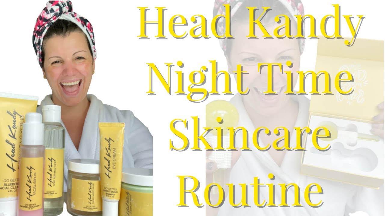 Night Time Skin Care Routine with Facial Globes [Head Kandy Go Getter