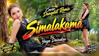 SIMALAKAMA – COVER BY YAYA DAISUKEE | DANGDUT REMIX