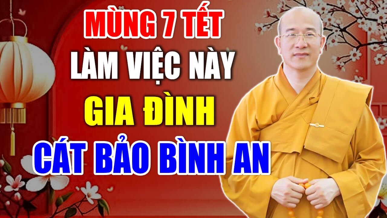 Mùng 7 Tết Ai Biết Được Điều Này Gia Đình CÁT BẢO BÌNH AN... - Thầy Thích Trúc Thái Minh (nên nghe)