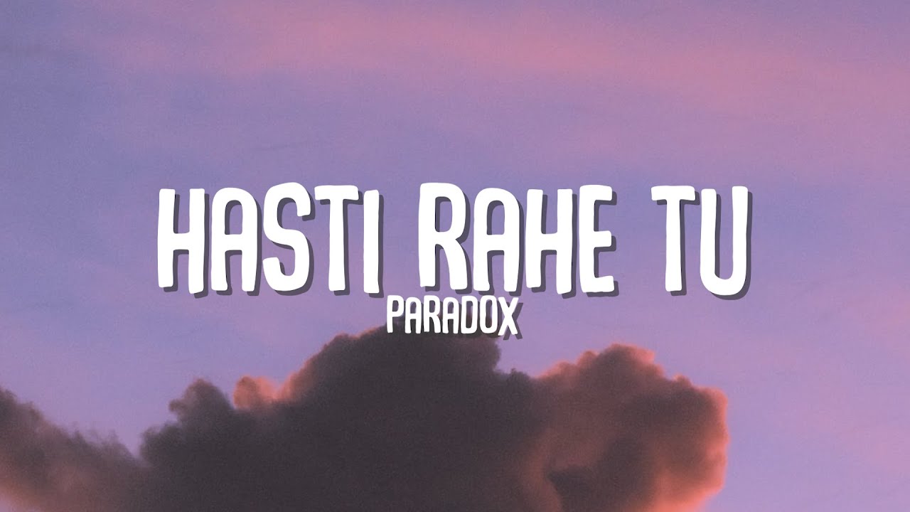 Paradox   Hasti Rahe Tu  Lyrics  Lyrical Resort Hindi