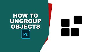 how to ungroup objects in photoshop