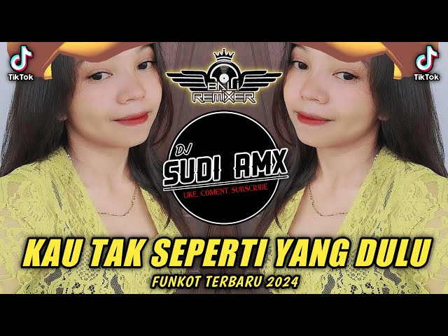 DJ KAU TAK SEPERTI YANG DULU FUNKOT TERBARU 2024 | DJ SUDI RMX class=