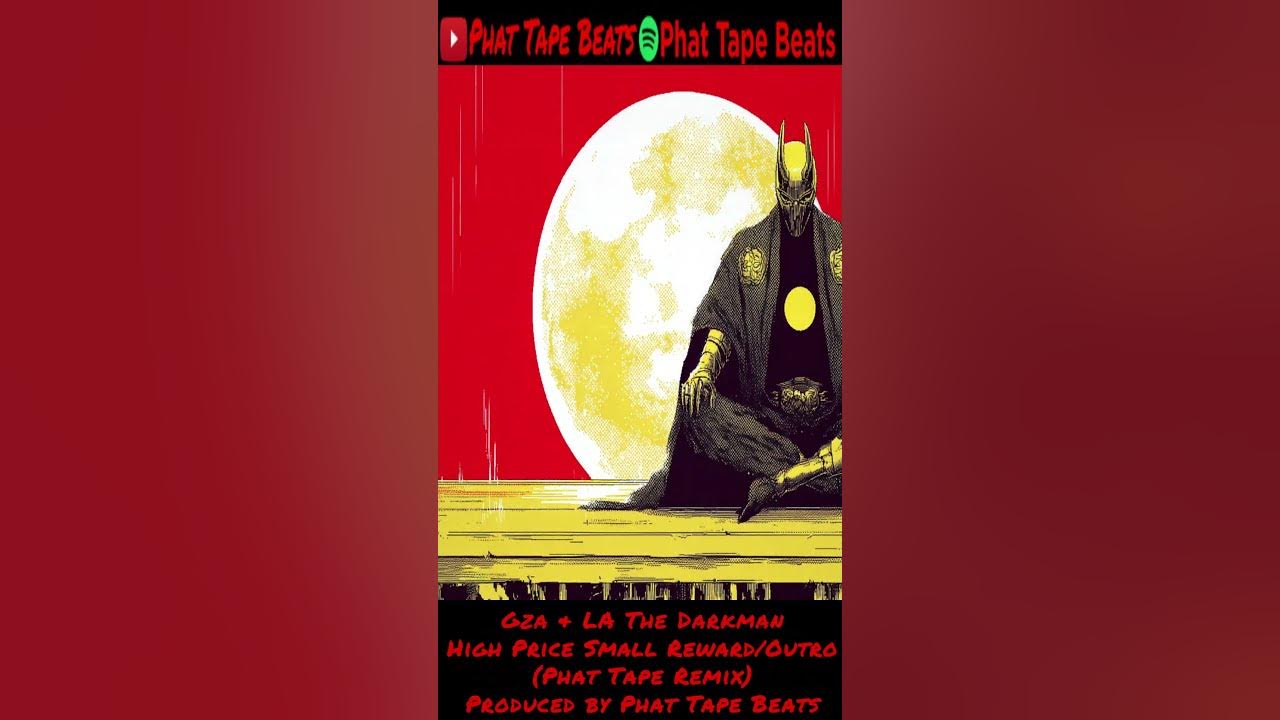 GZA & LA the Darkman - High Price, Small Reward/Outro (Phat Tape Remix) GZA & LA the Darkman - High Price, Small Reward/Outro (Phat Tape Remix)