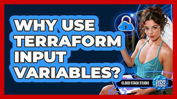 Why Use Terraform Input Variables? - Cloud Stack Studio