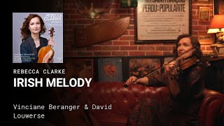 Rebecca Clarke: Irish Melody I Vinciane Béranger &amp; David Louwerse