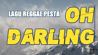 LAGU REGGAE  PESTA TERBARU ' OH DARLING'