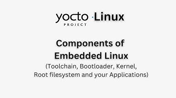 Components of Embedded Linux [Toolchain, Bootloader, Kernel, Root filesystem, Applications] - Ep 6