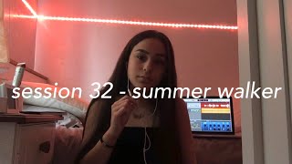 session 32 - summer walker (cover)