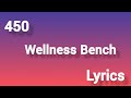 450- Wellness Bench (lyrics)