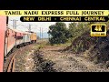 4k  tamil nadu express full journey  new delhi to chennai central  ultra