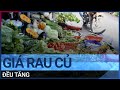 "Đua" theo xăng, rau củ đều tăng giá | VTC Tin mới