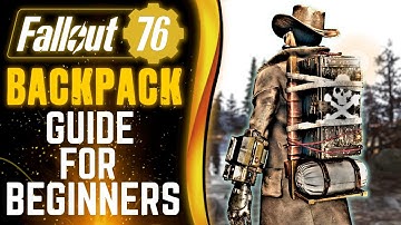 Fallout 76 - ULTIMATE Beginners Guide to BACKPACKS!!