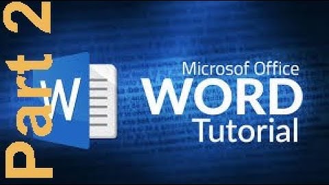 Microsoft Word Tutorial - Part 2