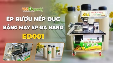 Máy Ép Cơm Rượu Nếp Đục, Ép Rượu Nếp Đục, máy ép VinaOrganic