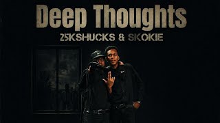 Deep Thoughts (Music Video) by Skokie ft 25k Shucks