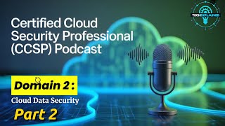 CCSP Domain 2: Cloud Data Security (Part 2) | CCSP Exam Prep