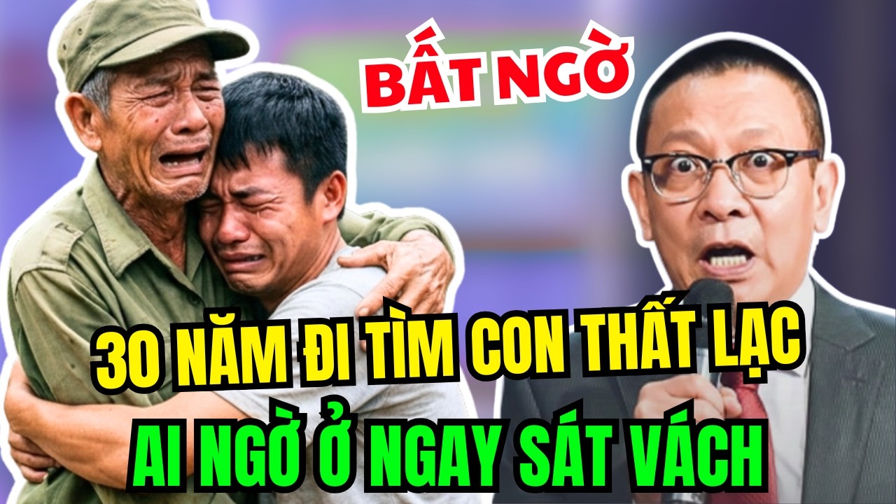 30 Năm Mòn Mỏi Tìm Con Thất Lạc – Cụ Ông Chết Lặng Khi Biết Con Sống Ngay Sát Vách