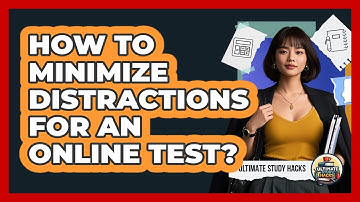 How To Minimize Distractions For An Online Test?