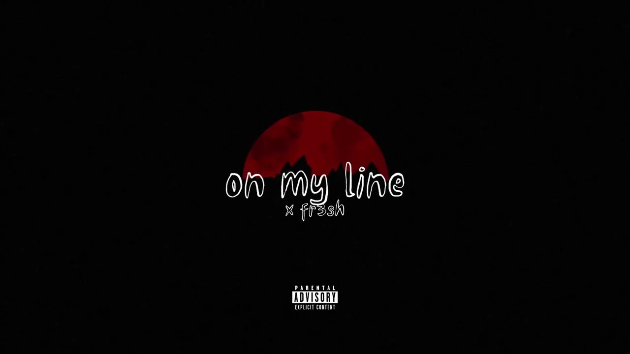 Fr3sh - On My Line (Official Audio)