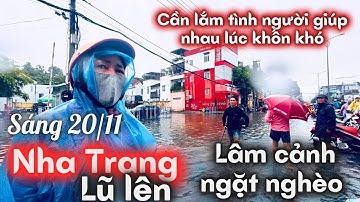Nha Trang Ngập lịch sử , lũ về ngập khắp nơi | Buồn quá | Bây giờ cần lắm tình người giúp nhau 