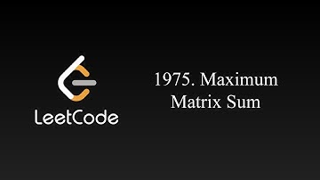Maximum Matrix Sum | Leetcode 1975